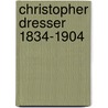Christopher Dresser 1834-1904 door Michael Whiteway