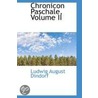 Chronicon Paschale, Volume Ii by Ludwig August Dindorf