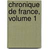 Chronique de France, Volume 1 door Onbekend