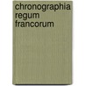 Chronographia Regum Francorum door Onbekend