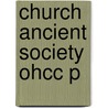 Church Ancient Society Ohcc P by Henry Chadwick