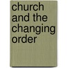 Church and the Changing Order by Shailer Mathews