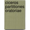 Ciceros Partitiones Oratoriae door Marcus Tullius Cicero