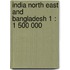 India North East And Bangladesh 1 : 1 500 000