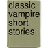 Classic Vampire Short Stories