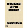 Classical Journal (Volume 19) by Unknown Author