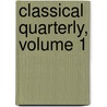 Classical Quarterly, Volume 1 door Classical Assoc