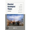Classical Sociological Theory by Joseph Gerteis