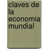 Claves de La Economia Mundial by Instituto Espanol de Comercio Exterior