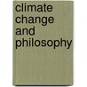 Climate Change and Philosophy by Ruth Irwin