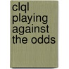Clql Playing Against The Odds door Lyon Desi