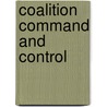 Coalition Command And Control door Martha E. Maurer