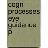 Cogn Processes Eye Guidance P by Unknown