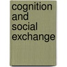 Cognition And Social Exchange door Ming Tsao