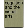 Cognition and the Visual Arts door Robert L. Solso