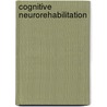 Cognitive Neurorehabilitation door Donald T. Stuss