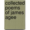 Collected Poems Of James Agee by James Agee