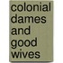 Colonial Dames And Good Wives