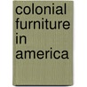 Colonial Furniture In America door Luke Vincent Lockwood