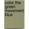 Color The Green Movement Blue by Sr Anthony P. Mauro