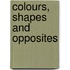 Colours, Shapes And Opposites