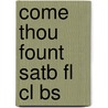 Come Thou Fount Satb Fl Cl Bs by Unknown