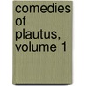 Comedies Of Plautus, Volume 1 door Titus Maccius Plautus