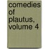 Comedies of Plautus, Volume 4