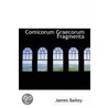 Comicorum Graecorum Fragmenta door James Bailey