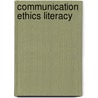 Communication Ethics Literacy by Ronald C. Arnett