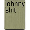 Johnny Shit