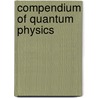 Compendium Of Quantum Physics door D. Greenberger