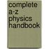 Complete A-Z Physics Handbook