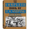 Complete Book Of U.S. Sniping by Peter R. Senich