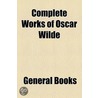 Complete Works Of Oscar Wilde by Vyvyan Holland