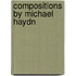 Compositions by Michael Haydn