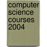 Computer Science Courses 2004 door Onbekend