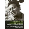 Con Suenos Se Escribe la Vida by Salvador Sanchez Ceren