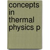 Concepts In Thermal Physics P by Stephen Blundell