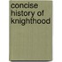 Concise History of Knighthood