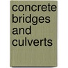 Concrete Bridges and Culverts door Henry Grattan Tyrrell