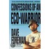Confessions Of An Eco-Warrior