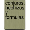 Conjuros, Hechizos y Formulas by Ray T. Malbrough