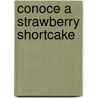 Conoce a Strawberry Shortcake door Onbekend