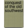 Conquest of the Old Southwest by Anonymous Anonymous