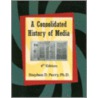 Consolidated History Of Media door Stephen D. Perry