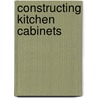 Constructing Kitchen Cabinets door Onbekend