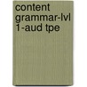 Content Grammar-Lvl 1-Aud Tpe door Onbekend