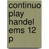 Continuo Play Handel Ems 12 P