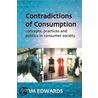 Contradictions Of Consumption door Tim Edwards